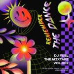 A colourful, retro-style graphic for "DJ FUEL THE MIXTAPE VOL.002" titled "REMEMBER THE DANCE,"