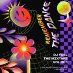 A colorful, retro-style graphic for "DJ FUEL THE MIXTAPE VOL.003" titled "REMEMBER THE DANCE,"