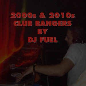 A promotional graphic featuring a dark photo of a DJ at a turntable, with bold red text overlaid that reads "2000s & 2010s CLUB BANGERS BY DJ FUEL."